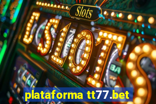 plataforma tt77.bet